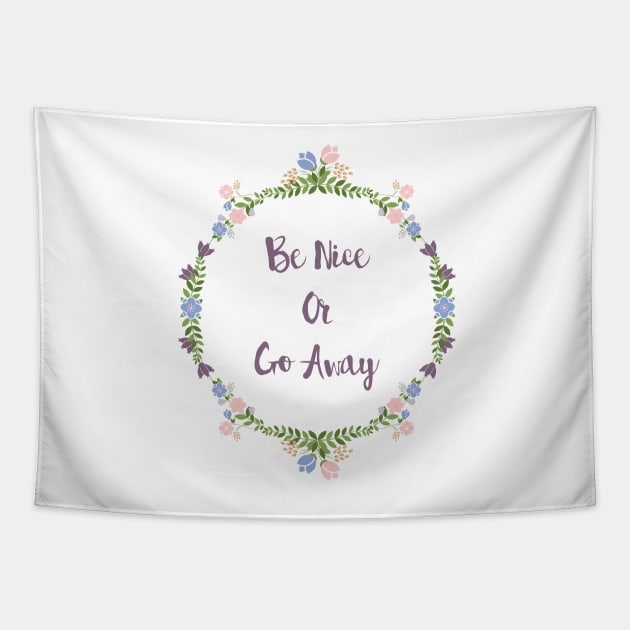 Be Nice Or Go Away Tapestry by SarahMurphy