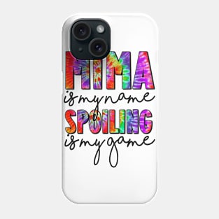 Tie Dye Mima Is My Name Spoiling Is My Game Mothers Day Phone Case