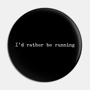 I'd Rather Be Running Pin