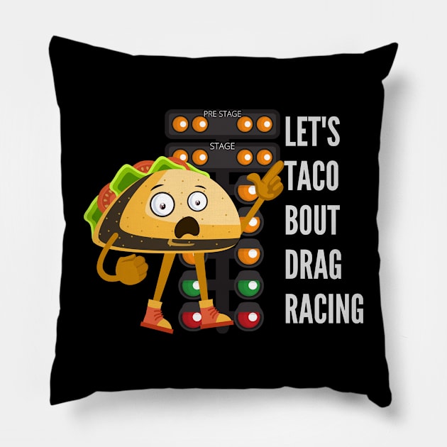 Let's Taco Bout Drag Racing Funny Pillow by Carantined Chao$