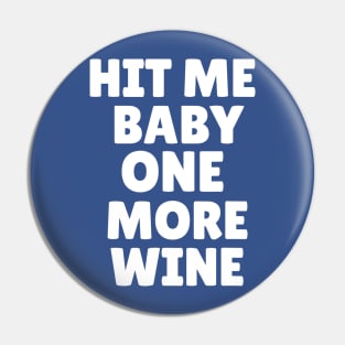 hit me baby one more wine 1 Pin