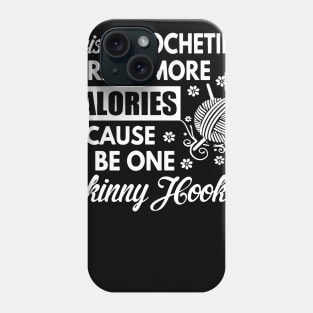 I wish crocheting birned more calories because I_d be one skinny hooler crochet Phone Case