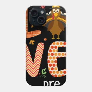 Love Pre-k Thanksgiving Gift Shirt Phone Case