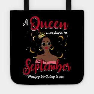 A Queen Was Born In September Happy Birthday To Me Tote