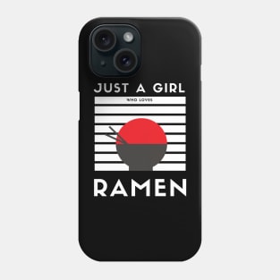 Just a Girl who Loves Ramen Phone Case