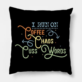 'I Run on Coffee Chaos and Cuss Words' Coffee Gift Pillow