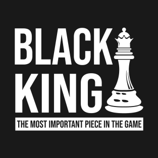 Black King The Most Important Piece in the Game Black History Month T-Shirt