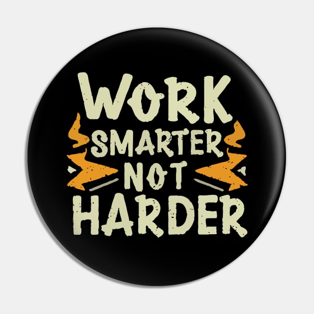 Work Smarter Not Harder. Typography Pin by Chrislkf