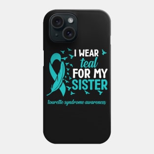 Tourette Syndrome Awareness I Wear Teal for My Sister Phone Case