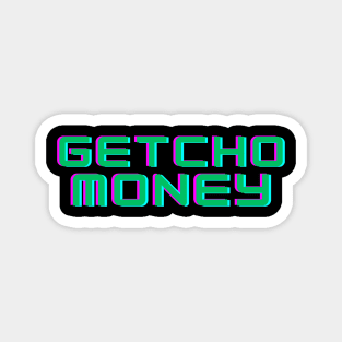 GETCHO MONEY Magnet