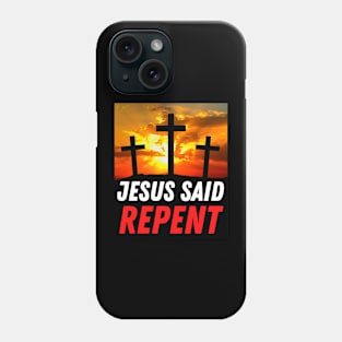 Jesus Said Repent - 3 Cross With Sunset - Christian Phone Case