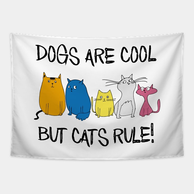 Dogs are Cool but Cats Rule! Tapestry by SandraKC