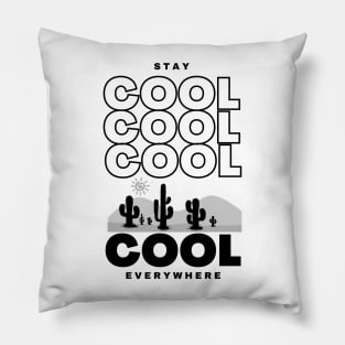 Stay Cool Everywhere - Lifes Inspirational Quotes Pillow