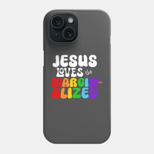 Jesus Loves the Marginalized (Rainbow Lettering) Phone Case