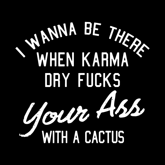 I wanna be there when karma day fucks your ass with a cactus rock by hathanh2