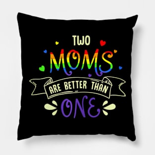 mothers day for two moms are better than one LGBT Mom Pillow