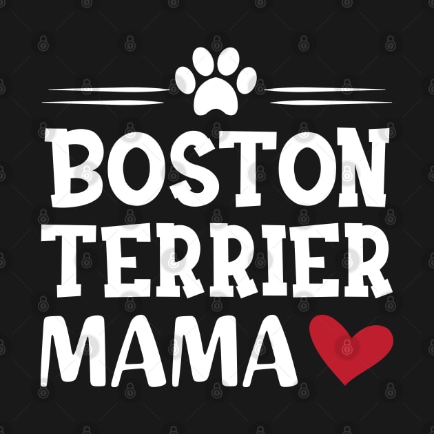 Boston Terrier Mama by KC Happy Shop