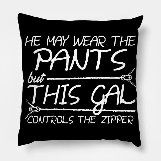 He May Wear The Pants But This Girl Control The Zipper Pillow by Miya009