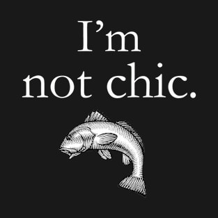 I'm not chic funny design T-Shirt