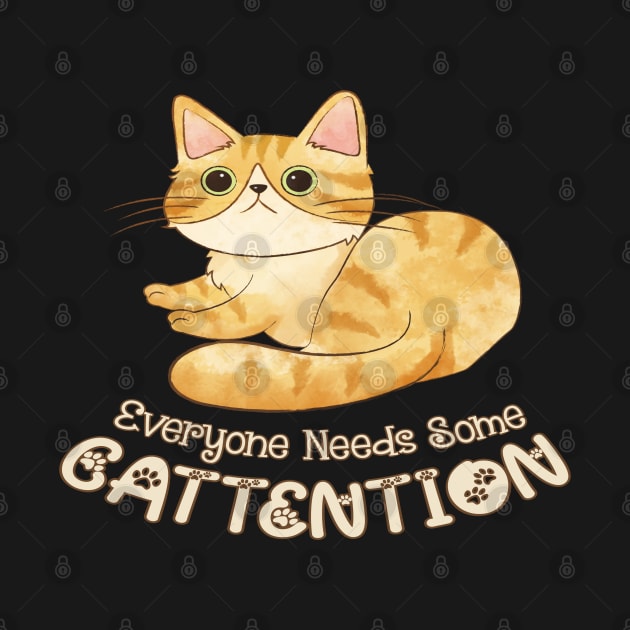 Funny Cat / Kitten Lover Design - Everyone Needs Some Cattention by Animal Specials