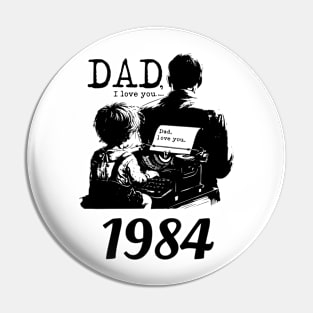 Dad i love you since 1984 Pin