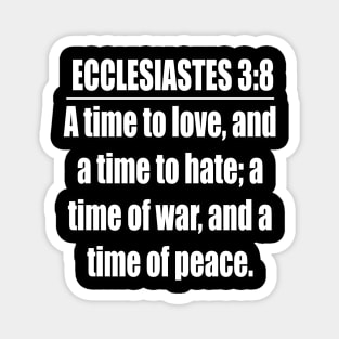 Ecclesiastes 3:8 King James Version Magnet