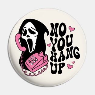 No You Hang Up Valentines Day Pin