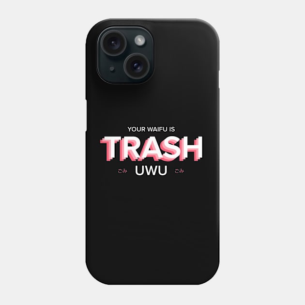 Your waifu is trash (by YHWart) Phone Case by YHWdrawings