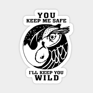 You keep me save I'll keep you wild Magnet