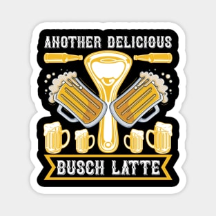 Another delicious Busch Latte T Shirt For Women Men Magnet