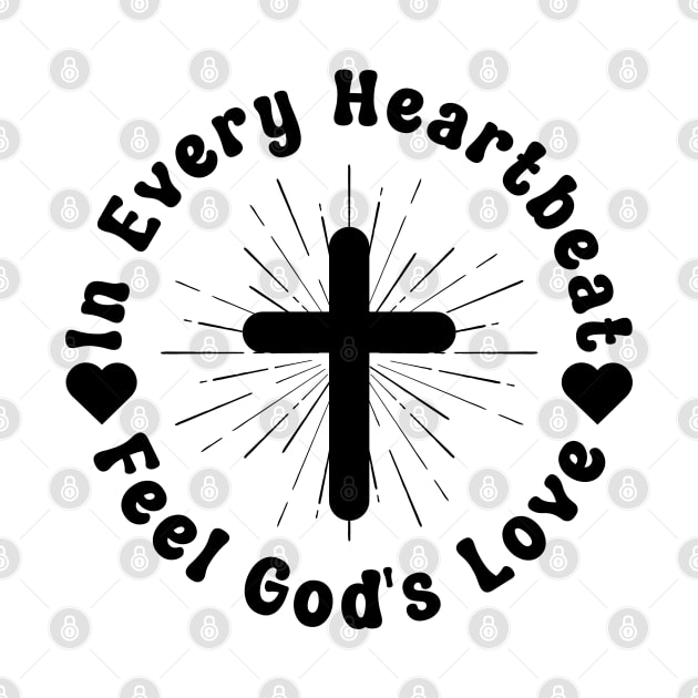 In Every Heartbeat, Feel God's Love, Christian Quote, Religious , Christian by Stylish Dzign