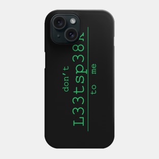 dont l33tsp38k to me leetspeak Phone Case