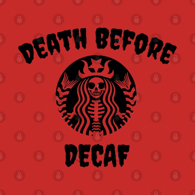 Death Before Decaf Skeleton (Black) by jverdi28