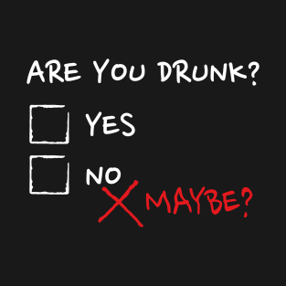 Are you drunk? T-Shirt