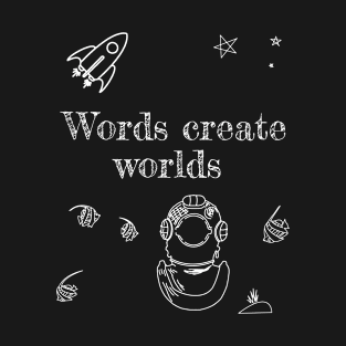 Words Create Worlds T-Shirt