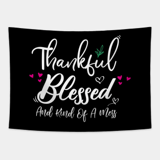 Thankful Blessed and Kind of a Mess Tapestry