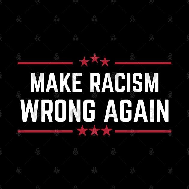 Make Racism Wrong again stop racism 86 45 anti trump by Boneworkshop