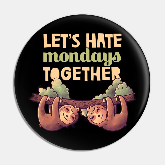 Let's Hate Mondays Together Cute Lover Lazy Gift Pin by eduely