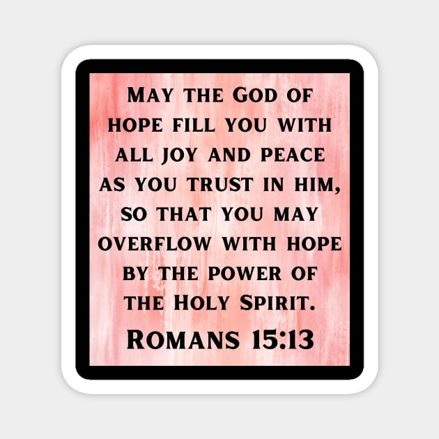 Bible Verse Romans 15:13 Magnet by Prayingwarrior