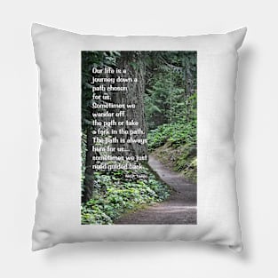 Life's Journey Down A Path Chosen For Us Pillow