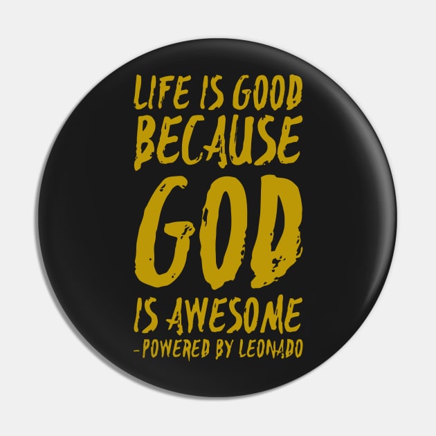 Life is Good Pin by thenowts