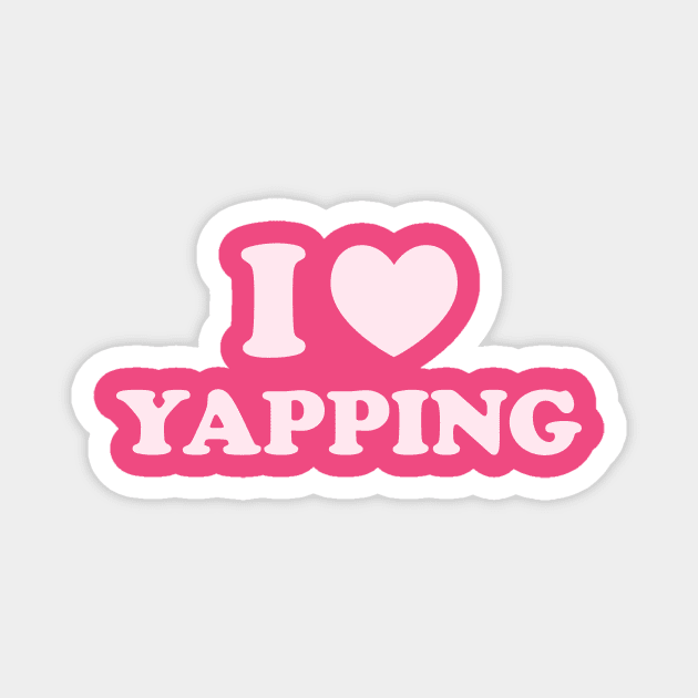 I Love Yapping, Professional Yapper, What Is Bro Yapping About, Certified Yapper Slang Internet Trend Magnet by CamavIngora
