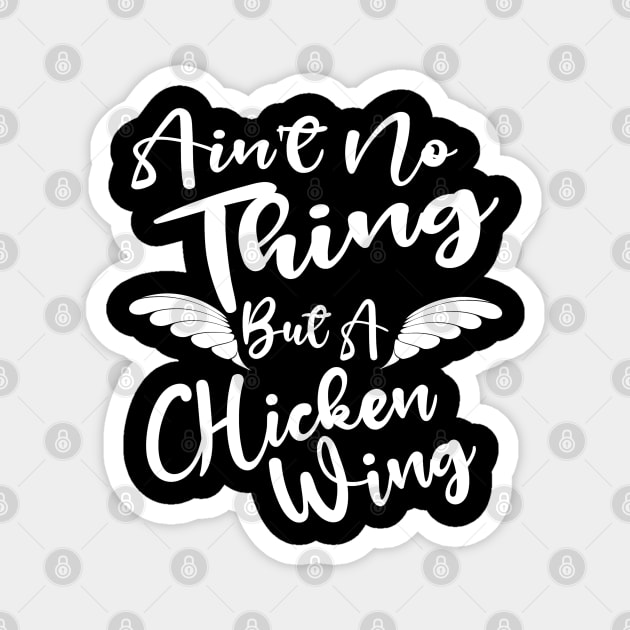 Ain't No Thing But A Chicken WIng Magnet by Duds4Fun