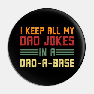 I Keep All Of My Dad Jokes In a Dad-A-Base Vintage Pin