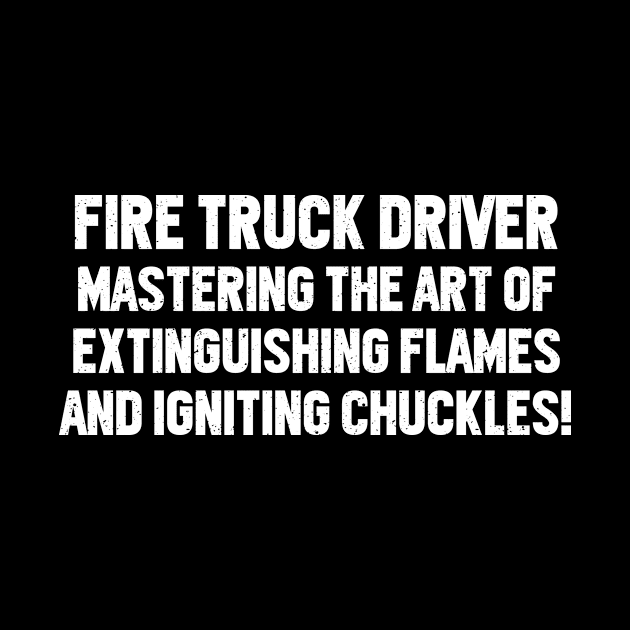 Fire Truck Driver Mastering the Art by trendynoize