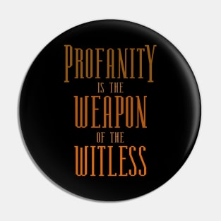 Profanity is the weapon of the witless | Profanity Pin