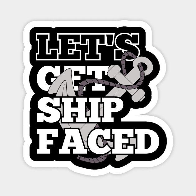 Funny design for a cruise vacation "Let's get ship faced" Magnet by Artypil