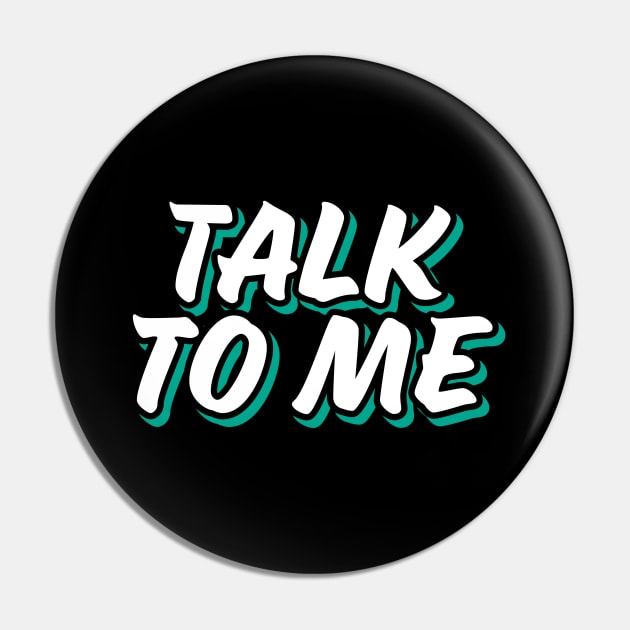 Talk To Me Pin by TheSoldierOfFortune