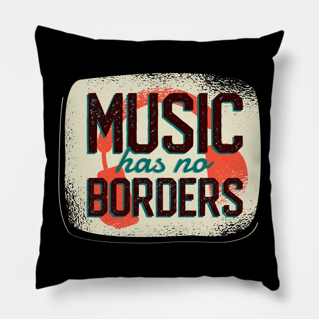 Music has no Borders Pillow by madeinchorley