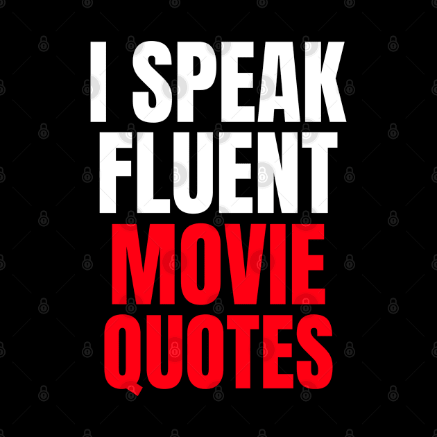 I Speak Fluent Movie Quotes by PlimPlom